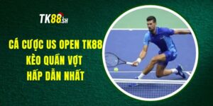 Cá Cược US Open TK88 - Kèo Quần Vợt Hấp Dẫn Nhất