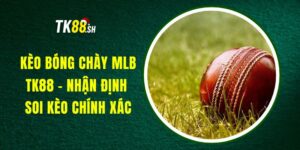Kèo Bóng Chày MLB TK88 - Nhận Định, Soi Kèo Chính Xác