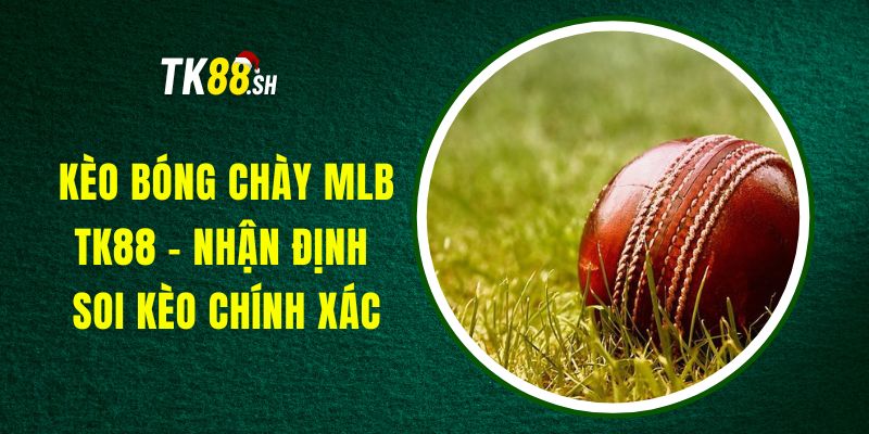 Kèo Bóng Chày MLB TK88 - Nhận Định, Soi Kèo Chính Xác