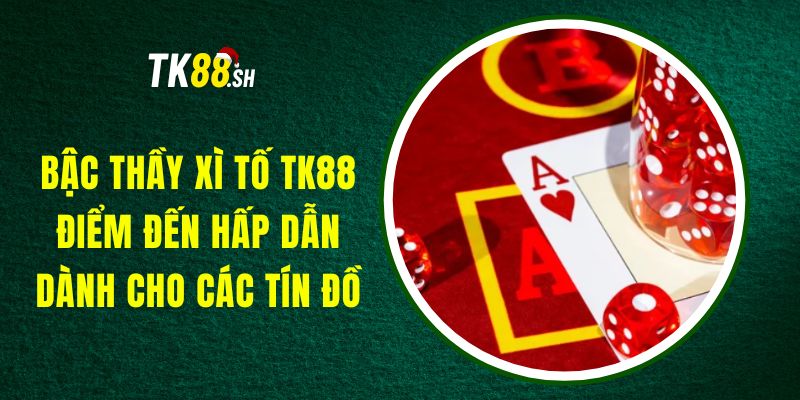 Bậc Thầy Xì Tố TK88 - Điểm Đến Hấp Dẫn Dành Cho Các Tín Đồ