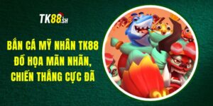 Bắn Cá Mỹ Nhân TK88 - Đồ Họa Mãn Nhãn, Chiến Thắng Cực Đã