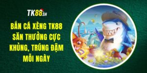Bắn Cá Xèng TK88 - Săn Thưởng Cực Khủng, Trúng Đậm Mỗi Ngày