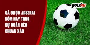Cá Cược Arsenal Hôm Nay TK88 - Dự Đoán Kèo Chuẩn Xác