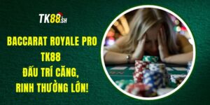 Baccarat Royale Pro TK88 – Đấu Trí Căng, Rinh Thưởng Lớn!